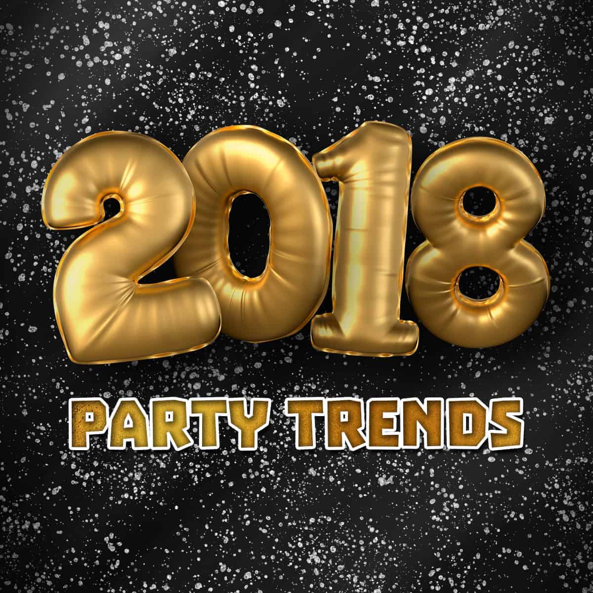 2018 Party Trends written as balloon text